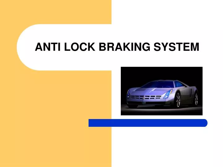 PPT - ANTI LOCK BRAKING SYSTEM PowerPoint Presentation, free download