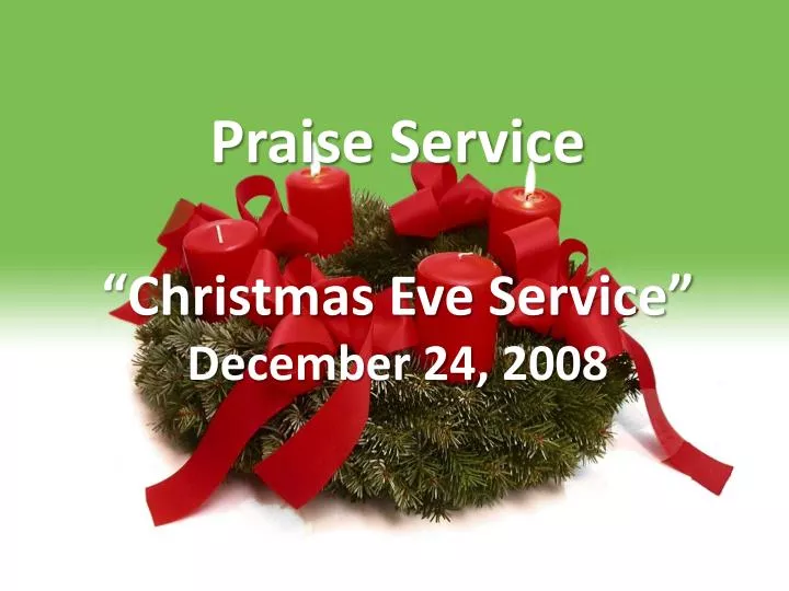praise service christmas eve service december 24 2008 n.