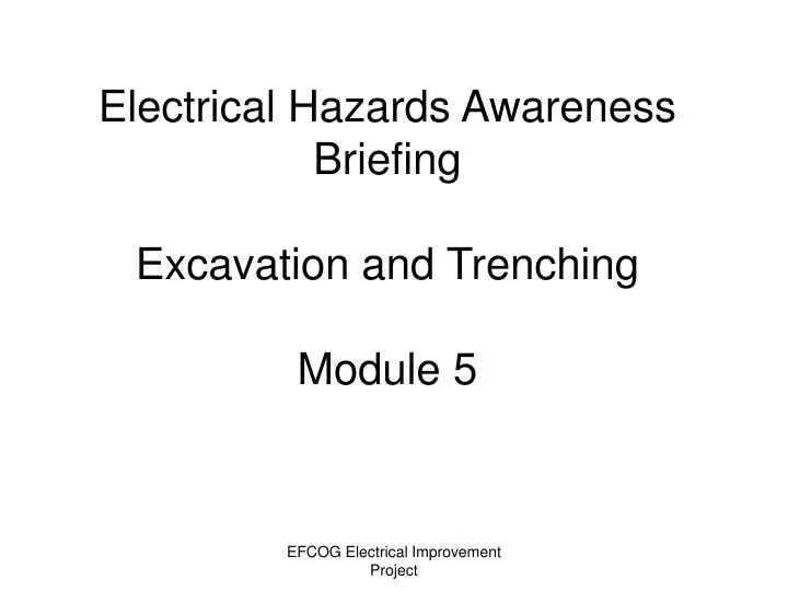 electrical hazards awareness briefing excavation and trenching module 5 n.