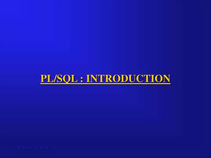 PPT - PL/SQL : INTRODUCTION PowerPoint Presentation, free download - ID ...