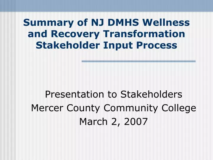 summary of nj dmhs wellness and recovery transformation stakeholder input process n.