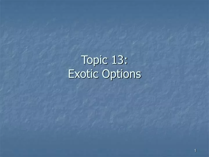 topic 13 exotic options n.