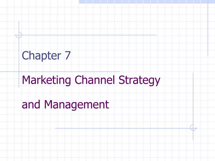 chapter 7 marketing channel strategy and management n.