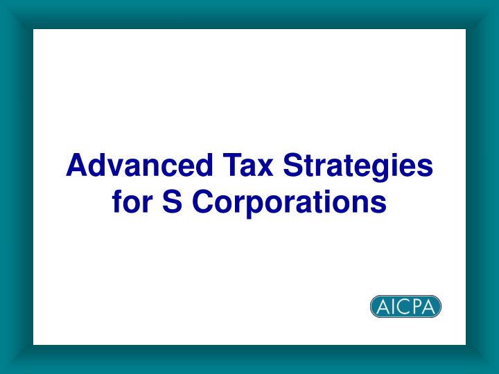 PPT - Advanced Tax Strategies For S Corporations PowerPoint ...