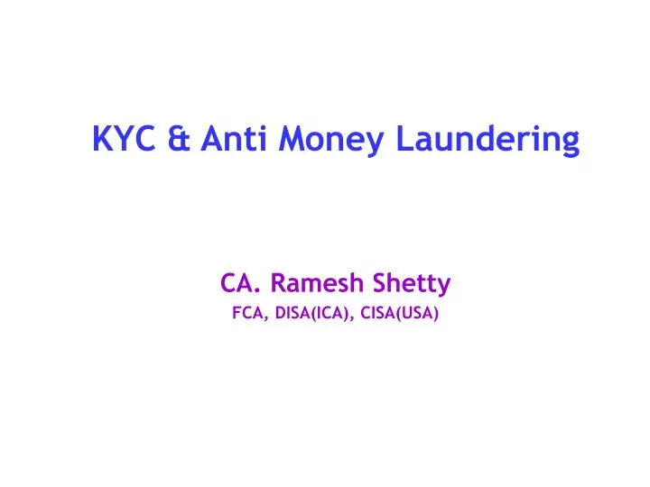 Ppt Kyc Anti Money Laundering Ca Ramesh Shetty Fca Disa Ica Cisa Usa Powerpoint Presentation Id 317809