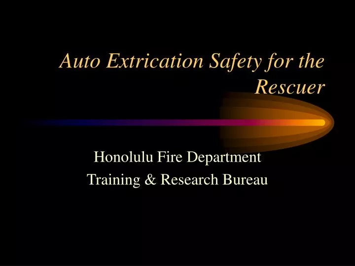 auto extrication safety for the rescuer n.