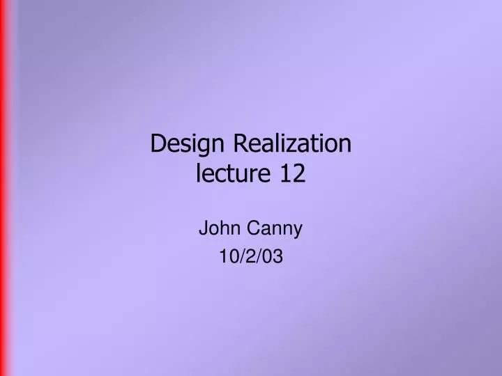 design realization lecture 12 n.