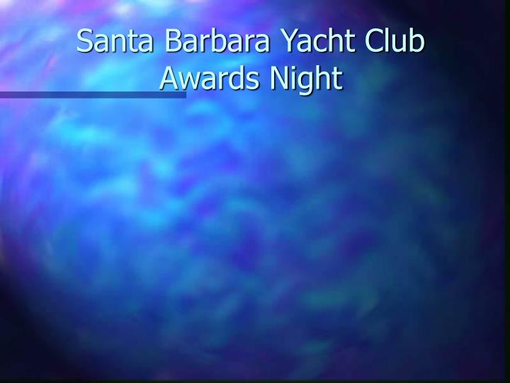 santa barbara yacht club awards night n.
