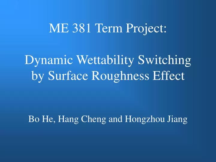 me 381 term project dynamic wettability switching by surface roughness effect n.