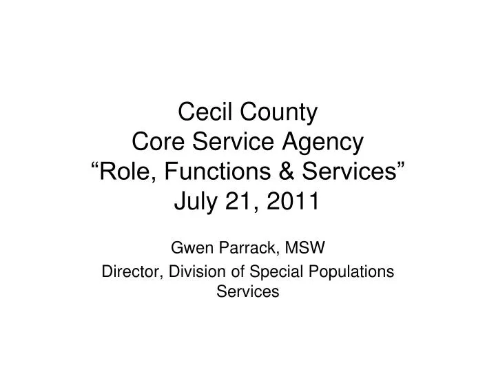 cecil county core service agency role functions services july 21 2011 n.