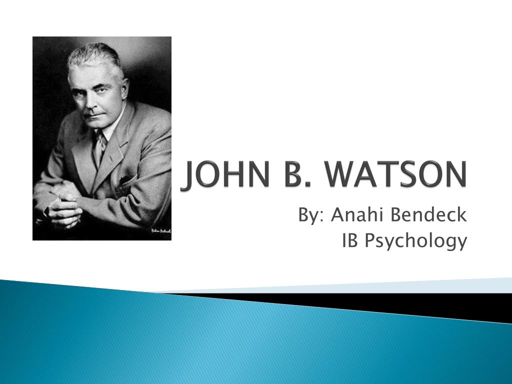 PPT - JOHN B. WATSON PowerPoint Presentation, free download - ID:322020