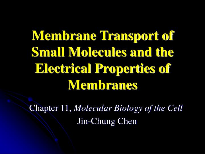 membrane transport of small molecules and the electrical properties of membranes n.