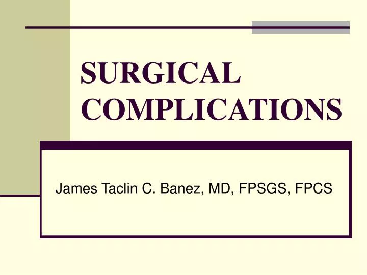 PPT SURGICAL COMPLICATIONS PowerPoint Presentation, free download