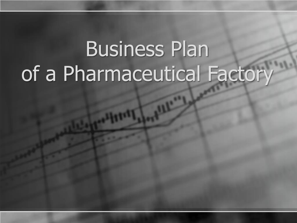 pharmaceutical manufacturing plant business plan