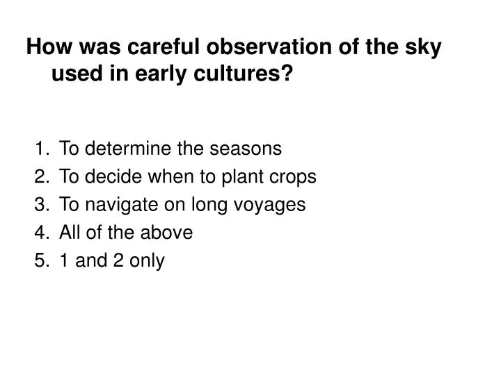 how was careful observation of the sky used in early cultures n.
