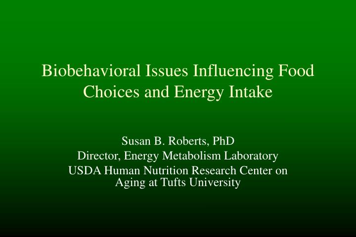 biobehavioral issues influencing food choices and energy intake n.