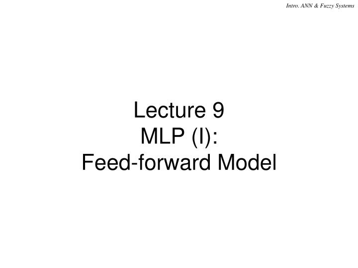 lecture 9 mlp i feed forward model n.