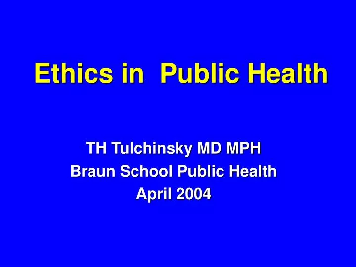 PPT - Ethics in Public Health PowerPoint Presentation, free download ...