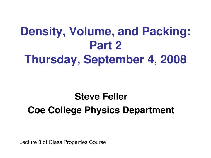 density volume and packing part 2 thursday september 4 2008 n.