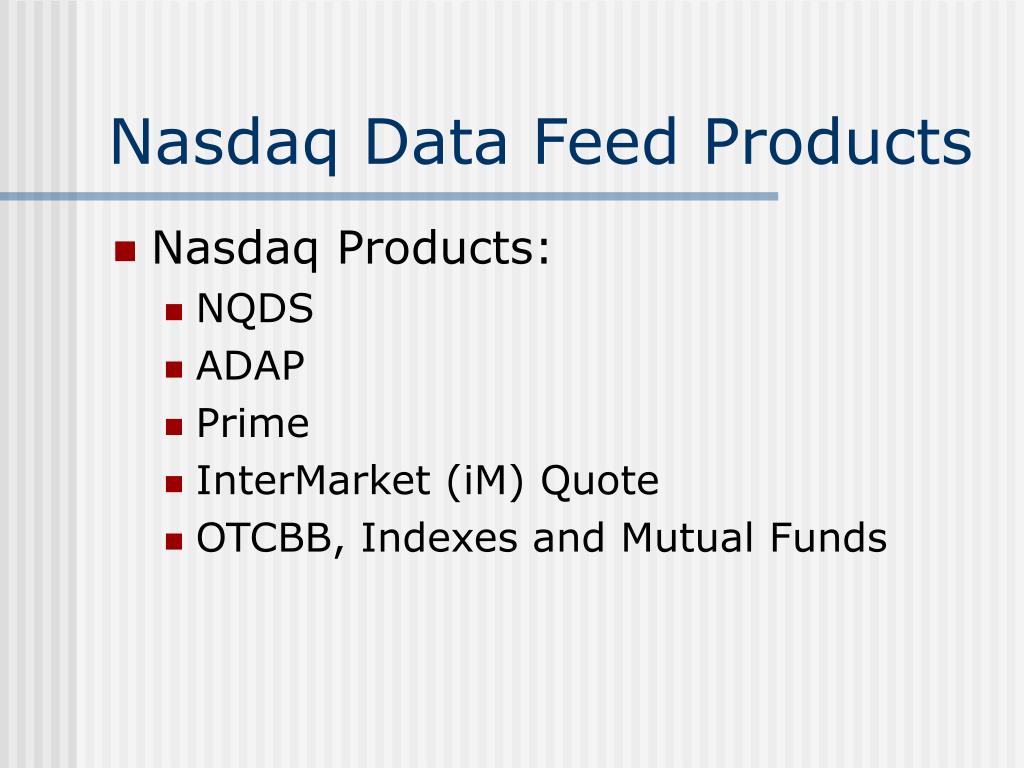 PPT - New Nasdaq/UTP Data Feed Services PowerPoint Presentation, free  download - ID:329794