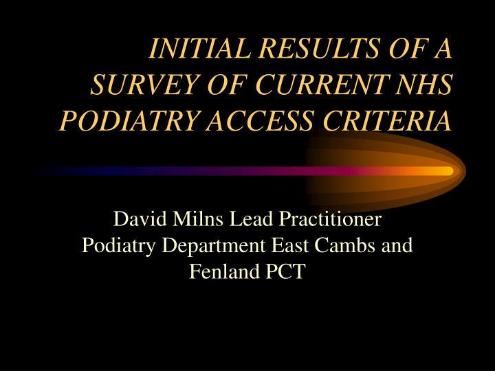 initial results of a survey of current nhs podiatry access criteria n.