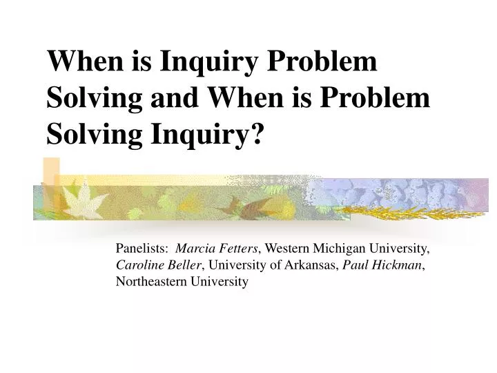 when is inquiry problem solving and when is problem solving inquiry n.