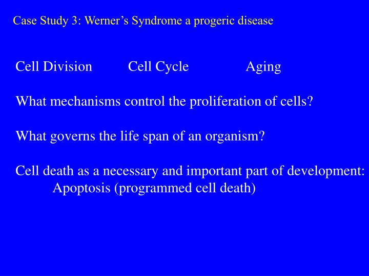 case study 3 werner s syndrome a progeric disease n.