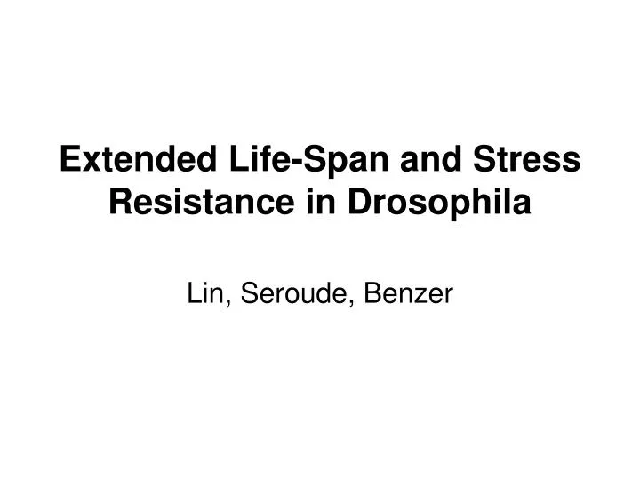 extended life span and stress resistance in drosophila n.