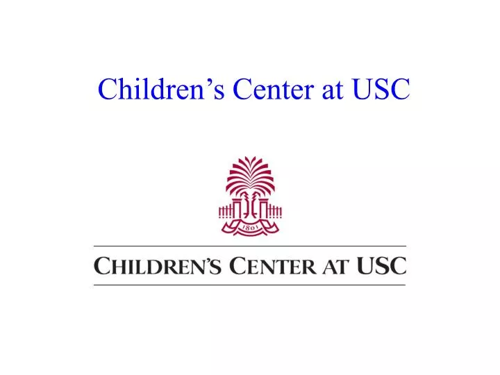 PPT Children s Center At USC PowerPoint Presentation Free Download 