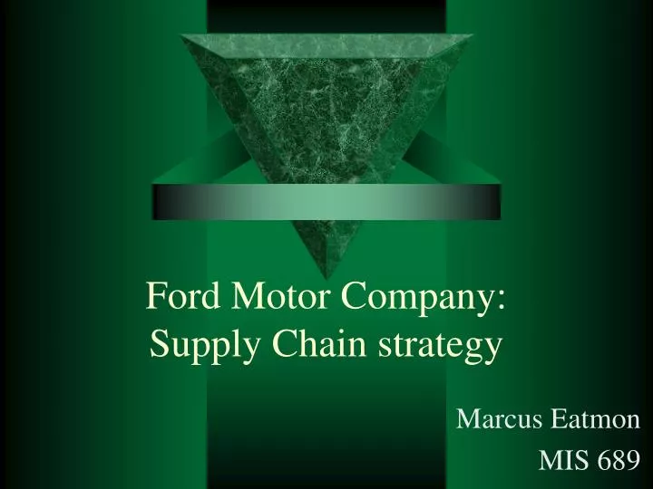 Ford motor company supply chain strategy ppt #10