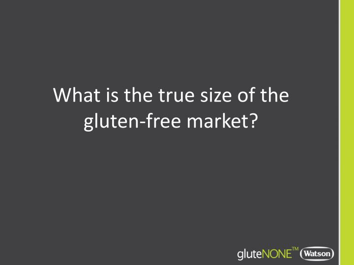 what is the true size of the gluten free market n.