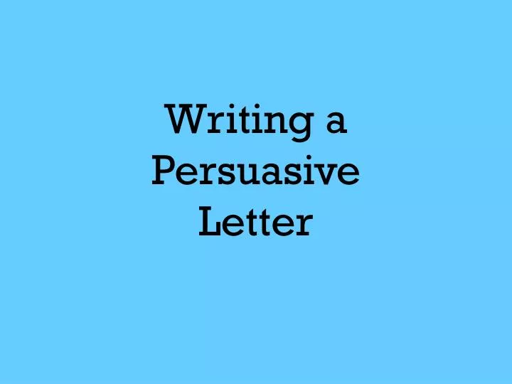writing a persuasive letter n.