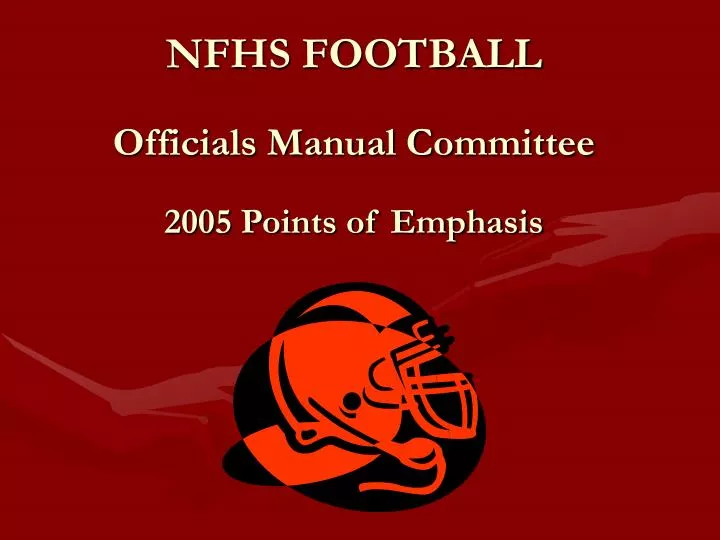 PPT NFHS FOOTBALL Officials Manual Committee 2005 Points of Emphasis