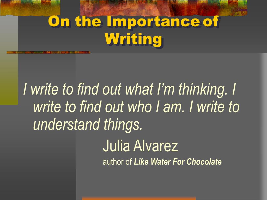 Writing And Writing The Importance Of Writing