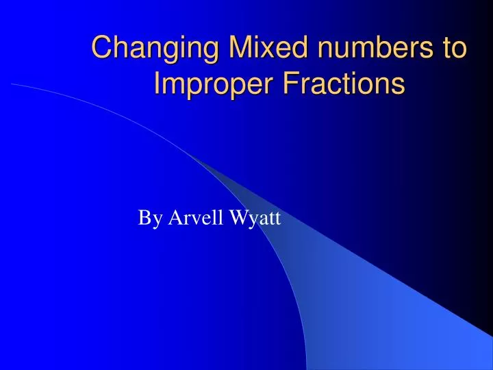 changing mixed numbers to improper fractions n.