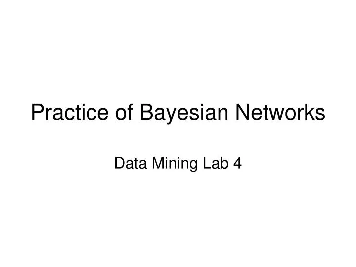 practice of bayesian networks n.