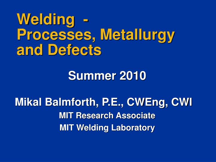 welding processes metallurgy and defects n.