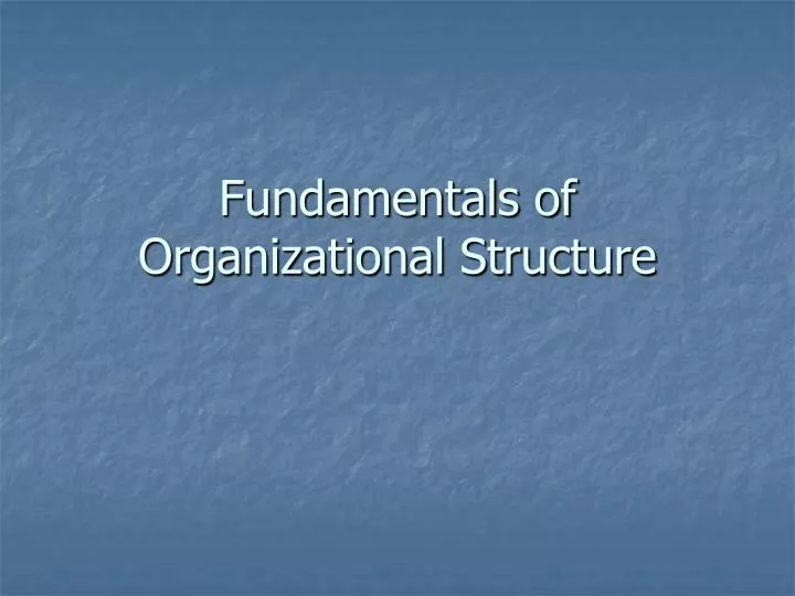 fundamentals of organizational structure n.