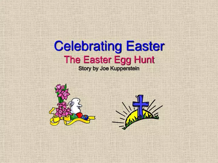 celebrating easter the easter egg hunt story by joe kupperstein n.