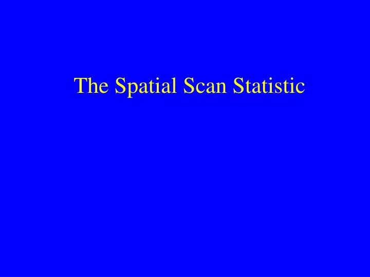 the spatial scan statistic n.