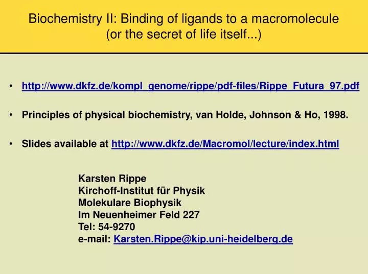 biochemistry ii binding of ligands to a macromolecule or the secret of life itself n.
