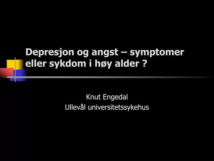 depresjon og angst symptomer eller sykdom i h y alder n.