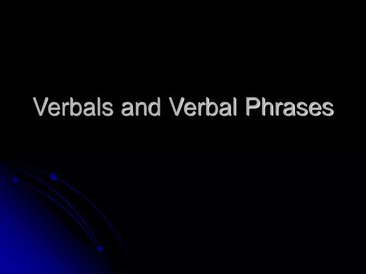 verbals and verbal phrases n.