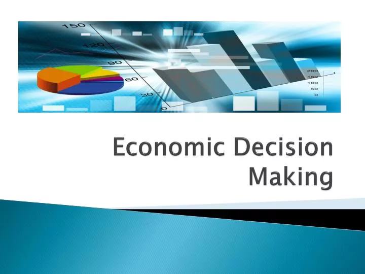 Ppt Economic Decision Making Powerpoint Presentation Free Download Id354322 4197