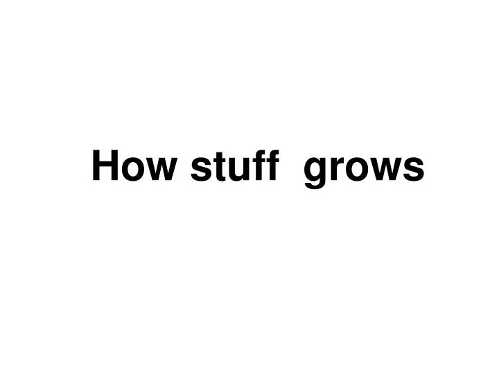 how stuff grows n.