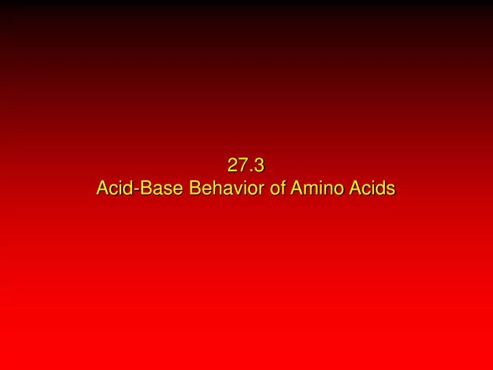 27 3 acid base behavior of amino acids n.