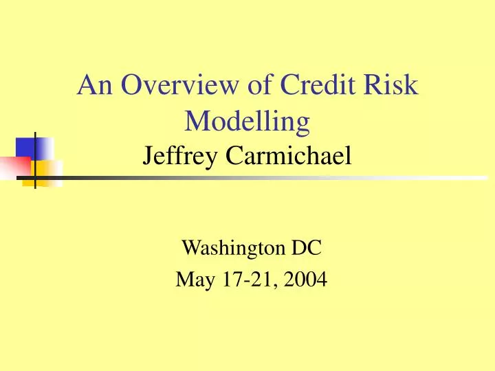 an overview of credit risk modelling jeffrey carmichael n.