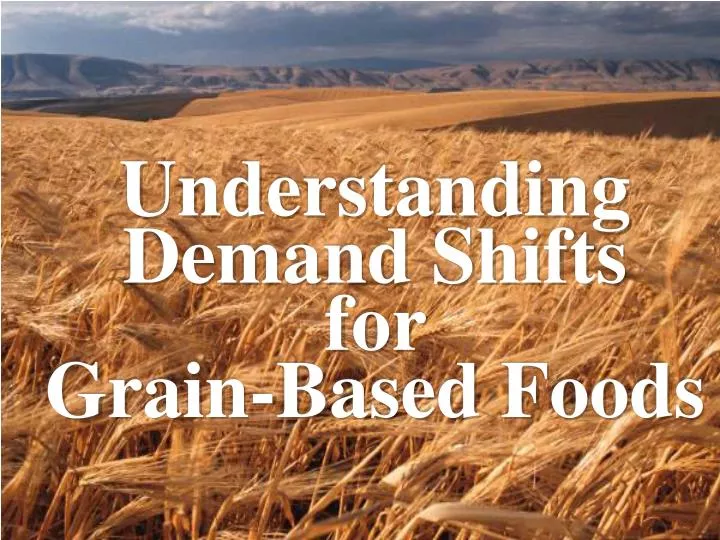 understanding demand shifts for grain based foods n.