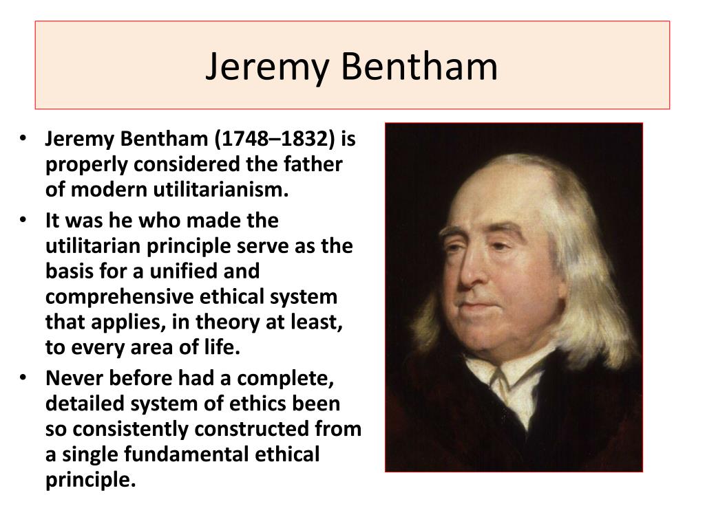 Ethical Theories Of Utilitarianism By Jeremy Bentham