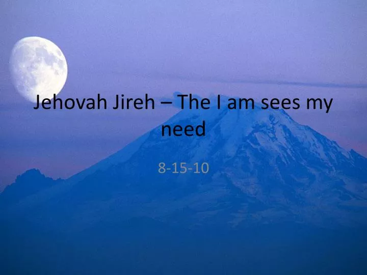 jehovah jireh the i am sees my need n.